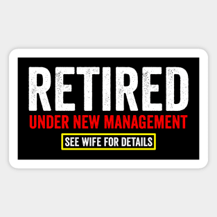 Retired under new management Magnet